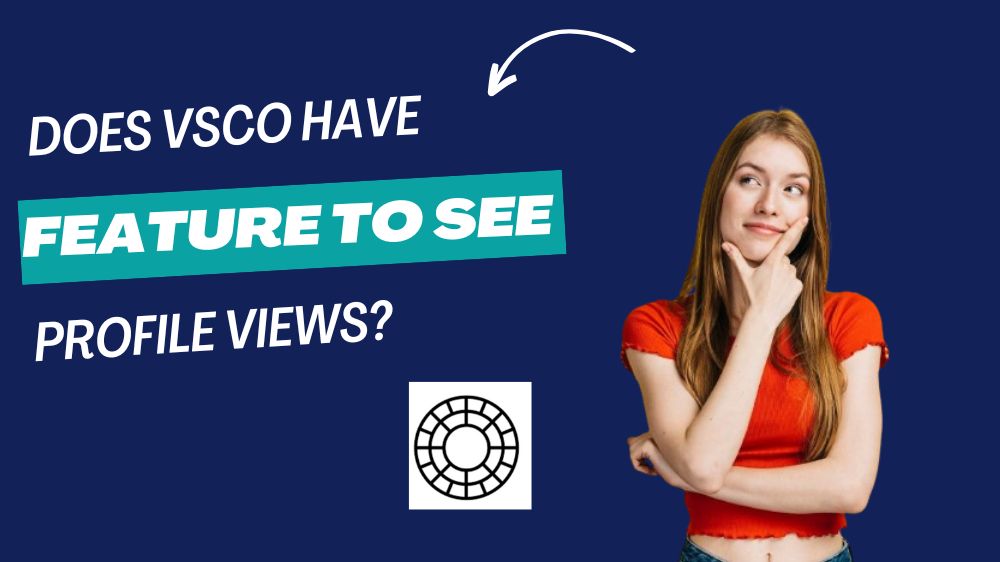 Does VSCO Have A Feature To See Profile Views Does vsco have a feature to see profile views